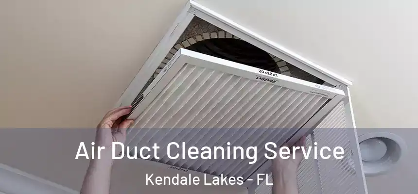  Air Duct Cleaning Service Kendale Lakes - FL