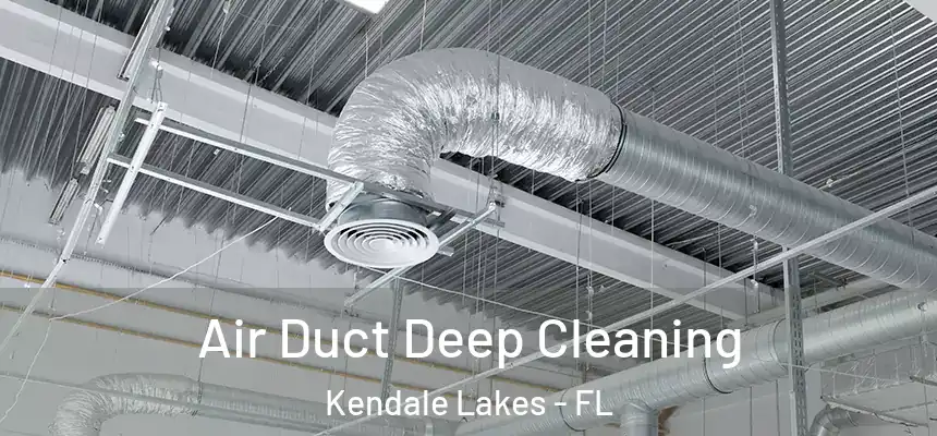  Air Duct Deep Cleaning Kendale Lakes - FL
