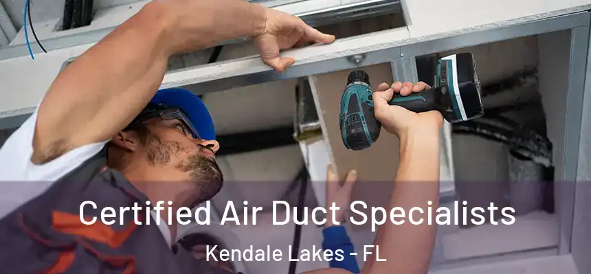  Certified Air Duct Specialists Kendale Lakes - FL