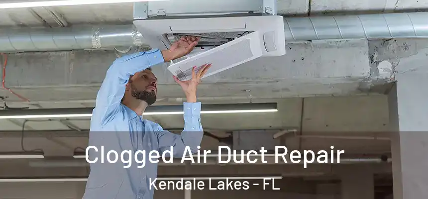  Clogged Air Duct Repair Kendale Lakes - FL