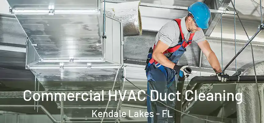  Commercial HVAC Duct Cleaning Kendale Lakes - FL