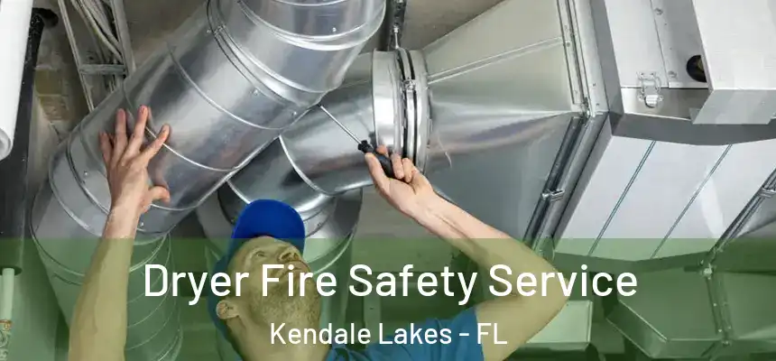 Dryer Fire Safety Service Kendale Lakes - FL