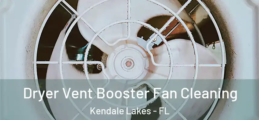Dryer Vent Booster Fan Cleaning Kendale Lakes - FL