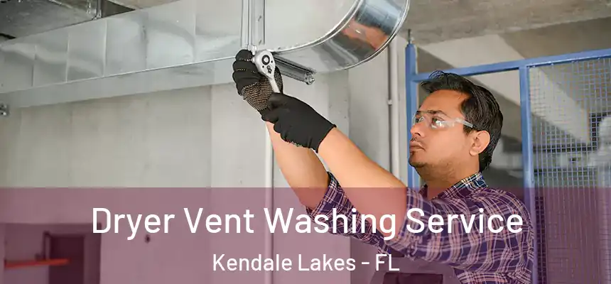 Dryer Vent Washing Service Kendale Lakes - FL
