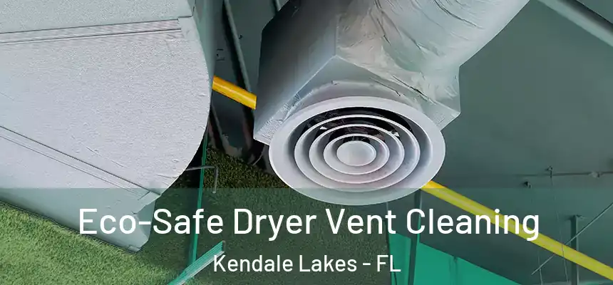  Eco-Safe Dryer Vent Cleaning Kendale Lakes - FL