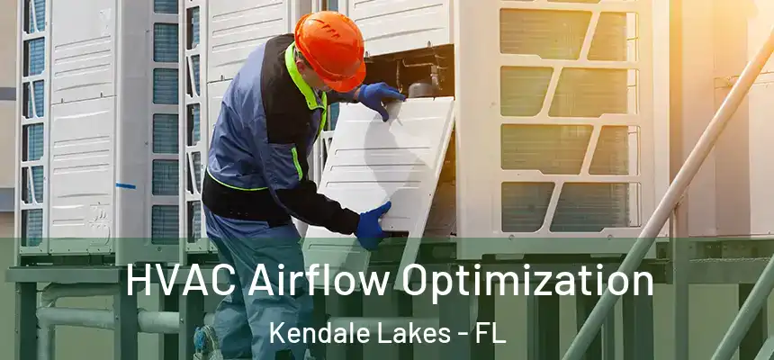  HVAC Airflow Optimization Kendale Lakes - FL