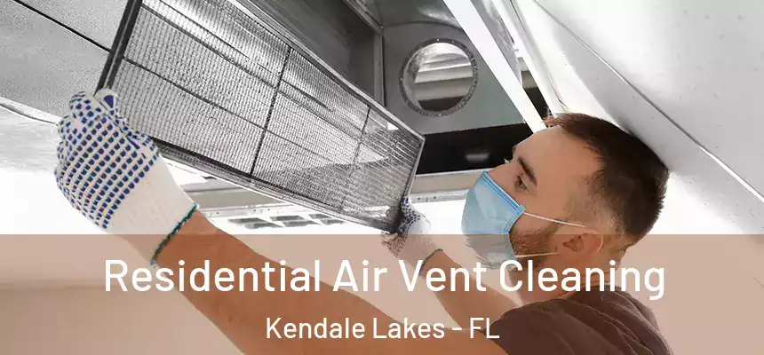  Residential Air Vent Cleaning Kendale Lakes - FL