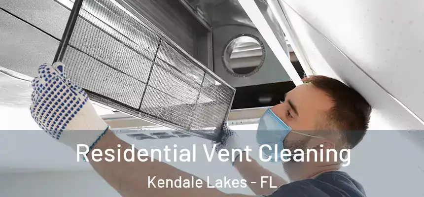  Residential Vent Cleaning Kendale Lakes - FL