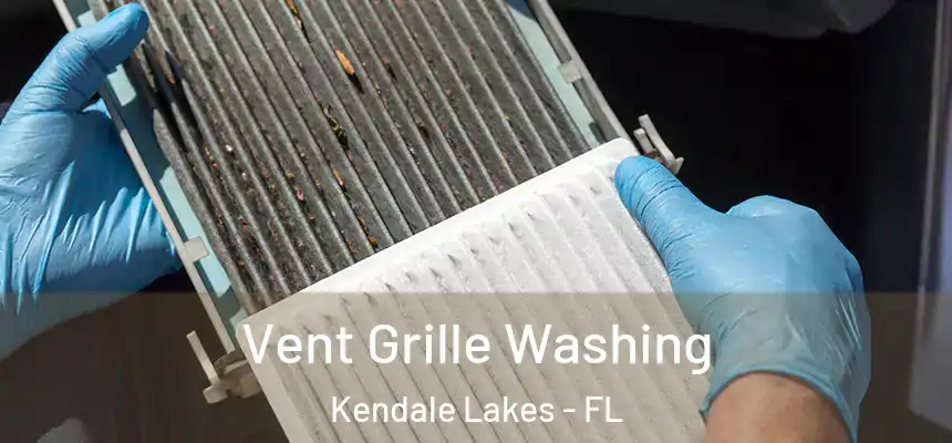  Vent Grille Washing Kendale Lakes - FL