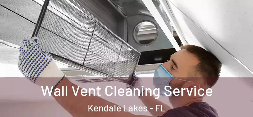 Wall Vent Cleaning Service Kendale Lakes - FL